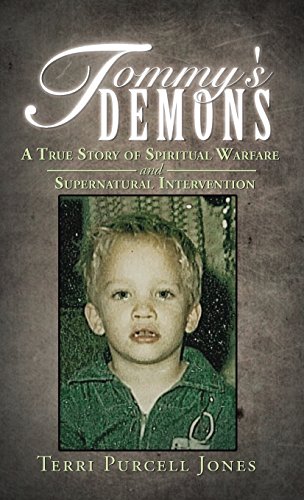 Tommy's Demons A True Story Of Spiritual Warfare And Supernatural Intervention [Hardcover]