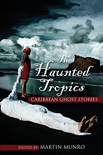 The Haunted Tropics Caribbean Ghost Stories [Paperback]