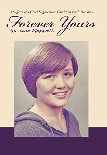 Forever Yours  A Sufferer of a Cruel Degenerative Condition Finds Her Voice [Hardcover]