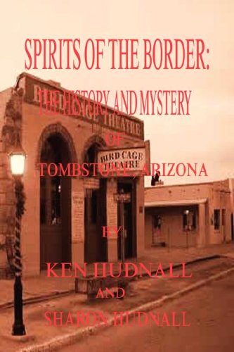 Spirits Of The Border The History And Mystery Of Tombstone, Az. [Paperback]