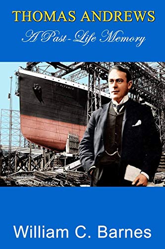 Thomas Andrews, A Past-Life Memory [Paperback]