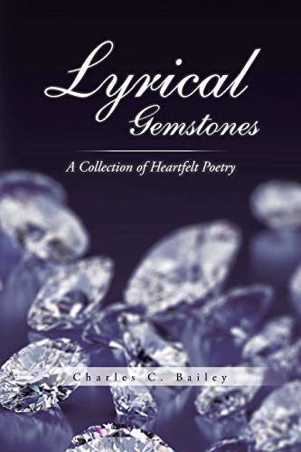 Lyrical Gemstones A Collection Of Heartfelt Poetry [Paperback]