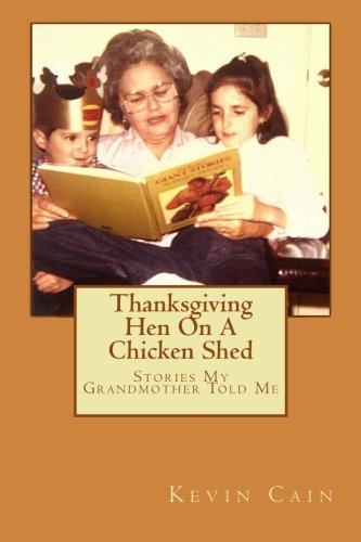Thanksgiving Hen On A Chicken Shed Stories My Grandmother Told Me [Paperback]