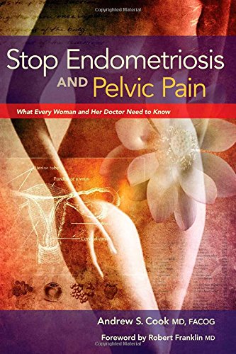Stop Endometriosis And Pelvic Pain What Every Woman And Her Doctor Need To Know [Paperback]