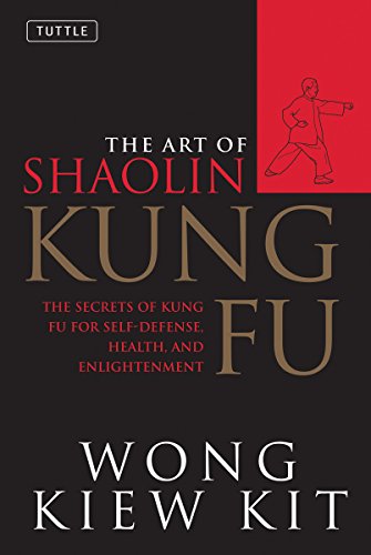 The Art of Shaolin Kung Fu The Secrets of Kung Fu for Self-Defense, Health, and [Paperback]