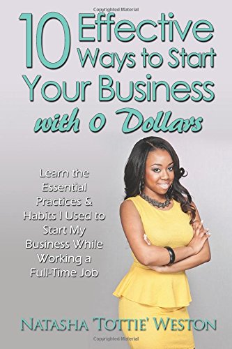 10 Effective Ways To Start Your Business With 0 Dollars Learn The Essential Pra [Paperback]