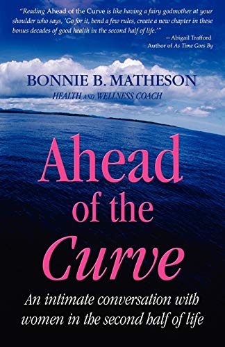 Ahead Of The Curve An Intimate Conversation With Women In The Second Half Of Li [Paperback]