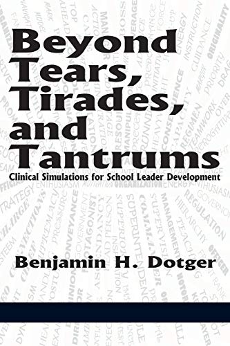 Beyond Tears, Tirades, And Tantrums Clinical Simulations For School Leader Deve [Paperback]