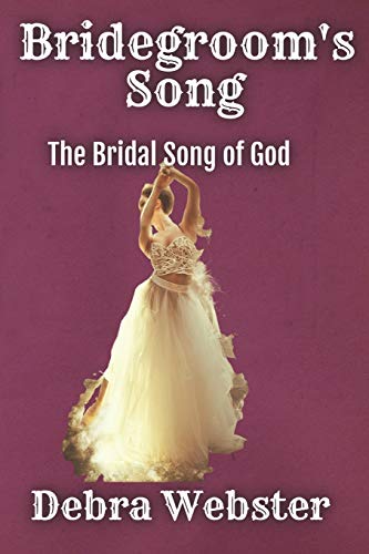 Bridegroom's Song The Love Song The Bridegroom Lamb Is Singing Over His Bride S [Paperback]