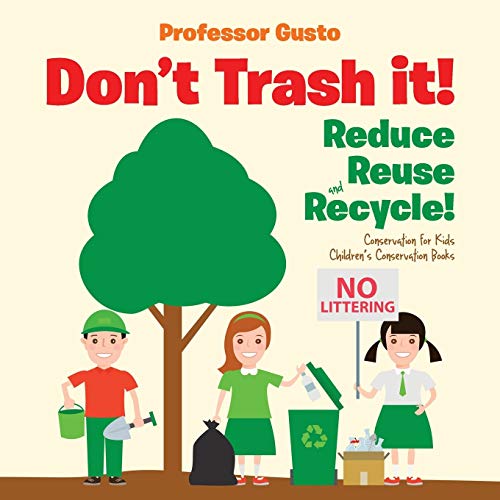 Don't Trash It Reduce, Reuse, and Recycle Conservation for Kids - Children's C [Paperback]
