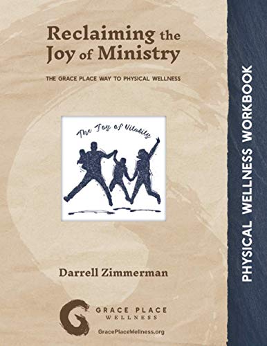 Reclaiming the Joy of Ministry  The Grace Place Way to Church Worker Wellness P [Paperback]