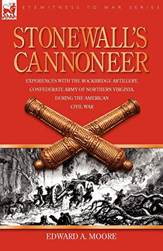 Stonewall's Cannoneer  Experiences with the Rockbridge Artillery, Confederate A [Unknown]