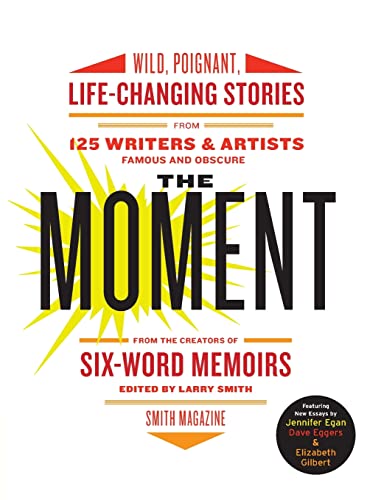 The Moment Wild, Poignant, Life-Changing Stories from 125 Writers and Artists F [Paperback]