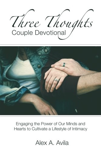Three Thoughts Couple Devotional  Engaging the Power of Our Minds and Hearts to [Paperback]