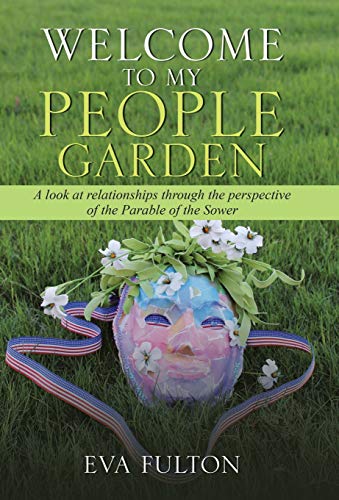 Welcome to My People Garden  A Look at Relationships Through the Perspective of [Hardcover]