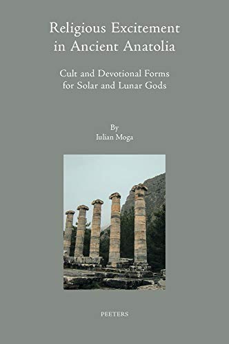 Religious Excitement in Ancient Anatolia Cult and Devotional Forms for Solar an [Hardcover]