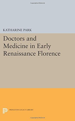 Doctors and Medicine in Early Renaissance Florence [Paperback]