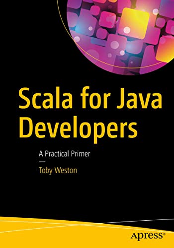 Scala for Java Developers A Practical Primer [Paperback]