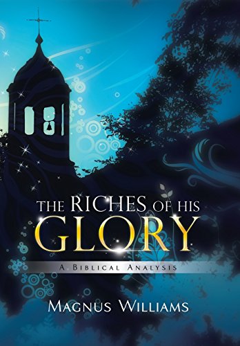 The Riches Of His Glory A Biblical Analysis [Hardcover]