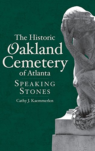 Historic Oakland Cemetery of Atlanta  Speaking Stones [Hardcover]