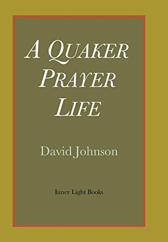 A Quaker Prayer Life [Hardcover]