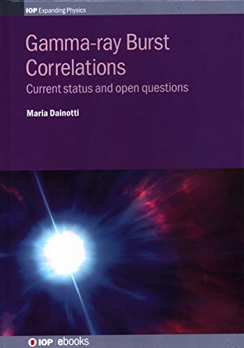 Gamma Ray Burst Correlations Current Status and Open Questions [Hardcover]