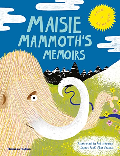 Maisie Mammoth's Memoirs A guide to Ice age celebs [Hardcover]
