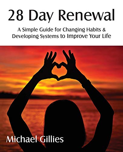 28 Day Renewal - Changing Habits & Developing Systems To Improve Your Life [Paperback]