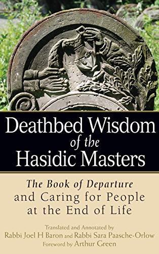Deathbed Wisdom of the Hasidic Masters The Book of Departure and Caring for Peo [Hardcover]