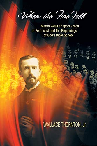When The Fire Fell Martin Wells Knapp's Vision Of Pentecost And The Beginning O [Paperback]