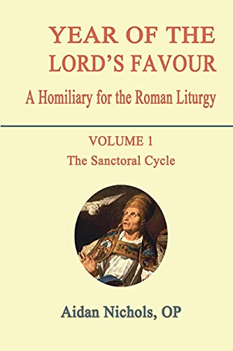 Year Of The Lord's Favour. A Homiliary For The Roman Liturgy. Volume 1 The Sanc [Paperback]
