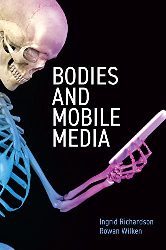 Bodies and Mobile Media [Paperback]