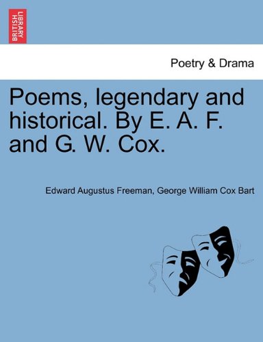 Poems, Legendary and Historical by E a F and G W Cox [Paperback]