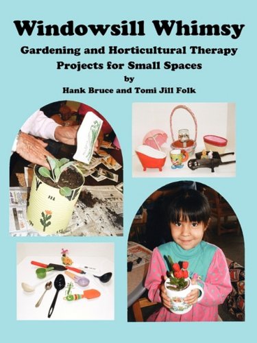Windowsill Whimsy, Gardening & Horticultural Therapy Projects For Small Spaces [Paperback]
