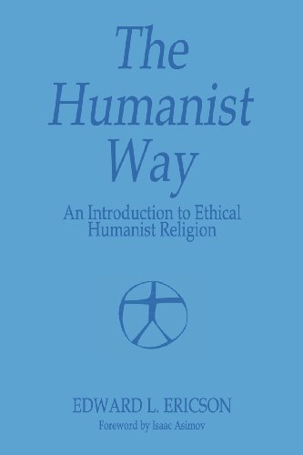 The Humanist Way - An Introduction To Ethical Humanist Religion [Paperback]