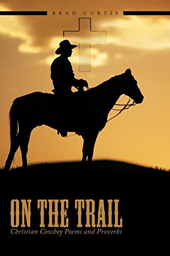 On The Trail Christian Cowboy Poems And Proverbs [Paperback]