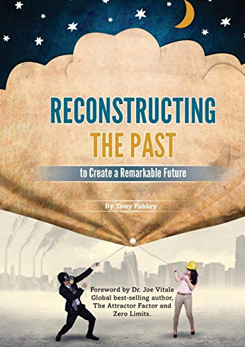 Reconstructing The Past To Create A Remarkable Future [Paperback]