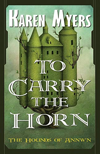 To Carry The Horn (the Hounds Of Annwn) (volume 1) [Paperback]