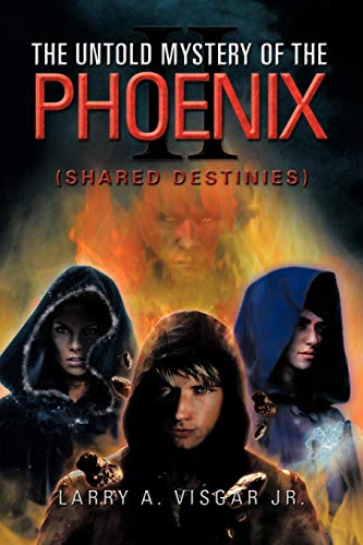 Untold Mystery of the Phoenix  Shared Destinies [Paperback]