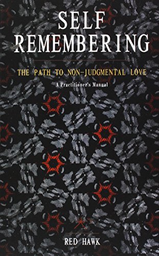 Self Remembering The Path to Non-Judgmental Love (An Owner}}}s Manual) [Paperback]