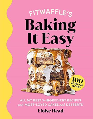 Fitwaffle&39s Baking It Easy All My Best 3-Ingredient Recipes and Most-Loved  [Hardcover]
