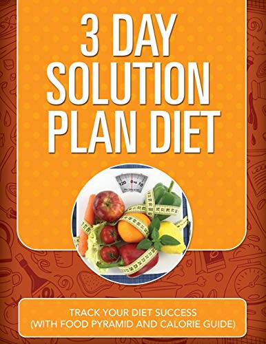 3 Day Solution Plan Diet Track Your Diet Success (with Food Pyramid And Calorie [Paperback]