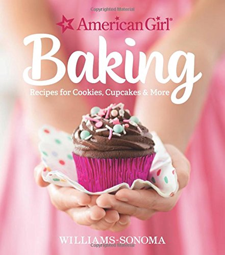 American Girl Baking Recipes for Cookies, Cupcakes &amp More [Hardcover]