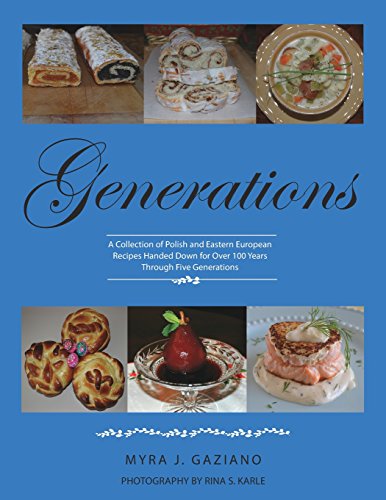 Generations A Collection Of Polish And Eastern European Recipes Handed Down For [Paperback]
