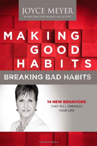 Making Good Habits, Breaking Bad Habits 14 New Behaviors That Will Energize You [Hardcover]