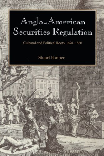 Anglo-American Securities Regulation Cultural and Political Roots, 1690}}}1860 [Paperback]