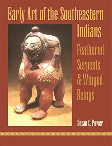 Early Art of the Southeastern Indians Feathered Serpents and Winged Beings [Paperback]