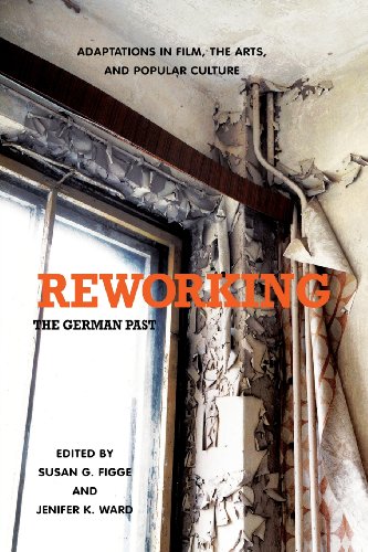 Reworking the German Past Adaptations in Film, the Arts, and Popular Culture [Paperback]