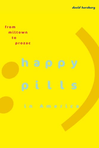 Happy Pills in America From Miltown to Prozac [Paperback]
