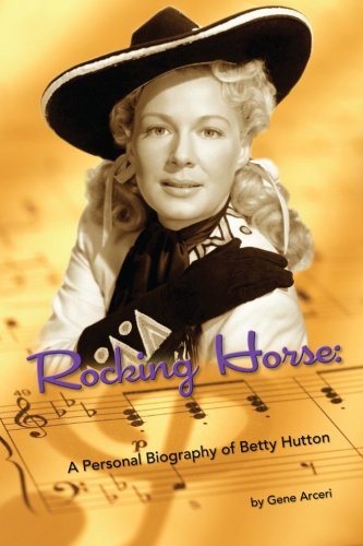 Rocking Horse - A Personal Biography Of Betty Hutton [Paperback]